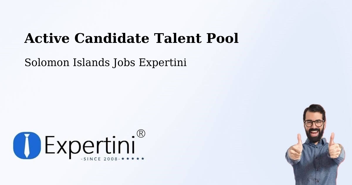 Active Candidate Talent Pool – Solomon Islands - Solomon Islands Jobs Expertini