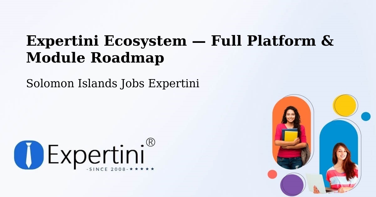 Expertini Ecosystem — Full Platform & Module Roadmap – Solomon Islands