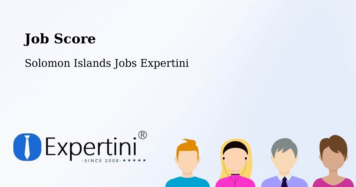 Job Score & Job Description Score Tool – Solomon Islands - Solomon Islands Jobs Expertini