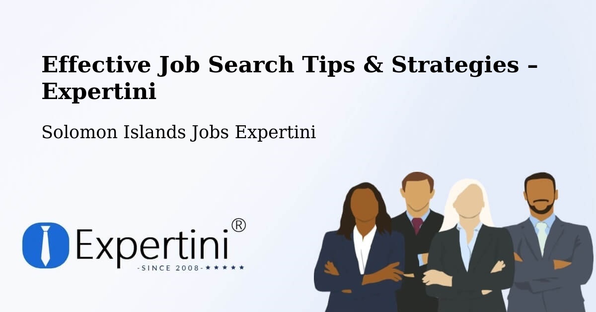 Job Search Tips & Strategies for Job Seekers – Solomon Islands - Solomon Islands Jobs Expertini