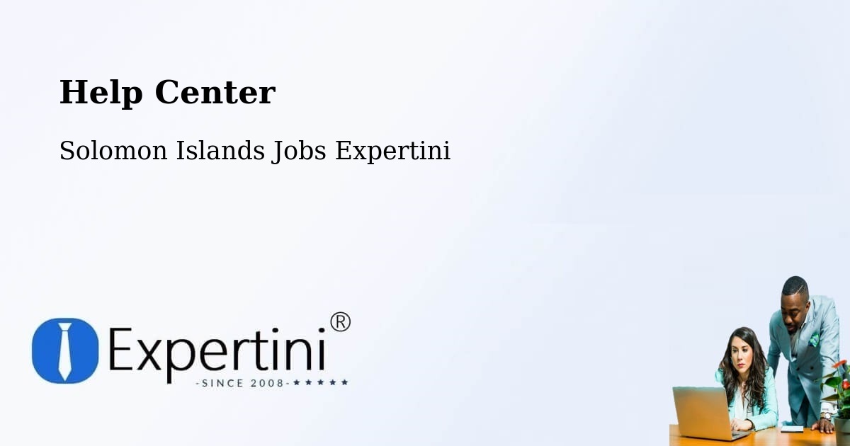 Help Center - Solomon Islands Jobs Expertini