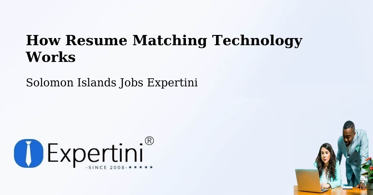 How Resume Matching Technology Works - Solomon Islands Jobs Expertini