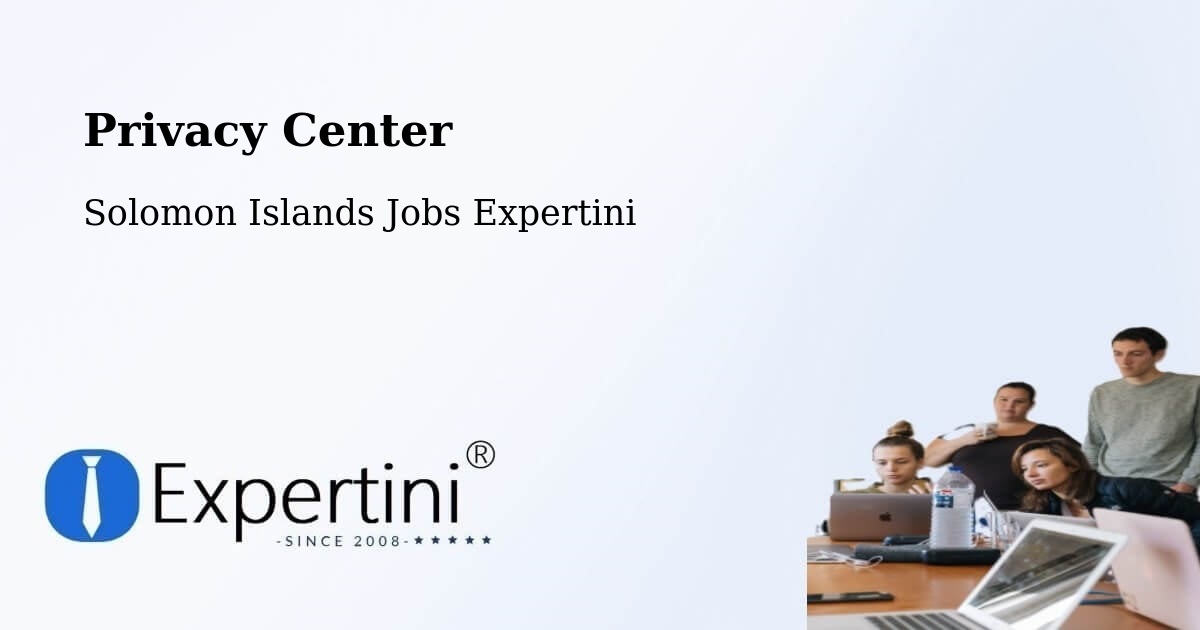 Privacy Center - Solomon Islands Jobs Expertini