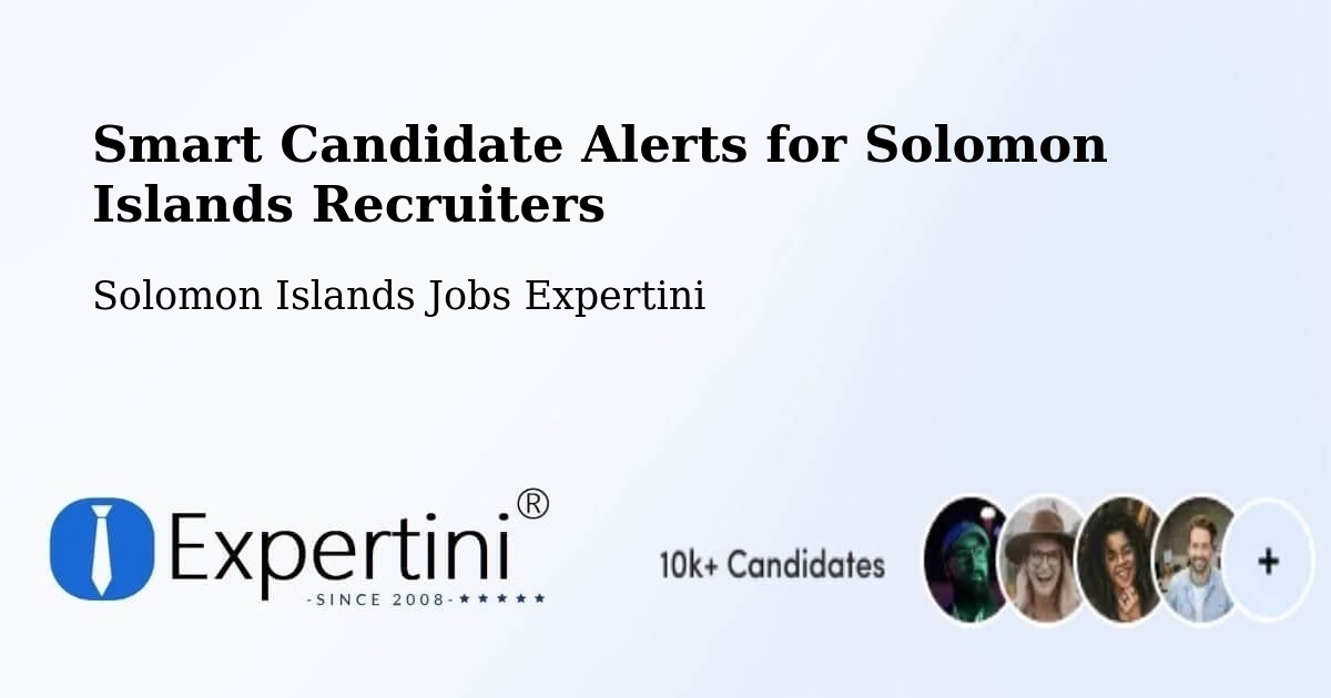 Smart Candidate Alerts for Solomon Islands Recruiters - Solomon Islands Jobs Expertini