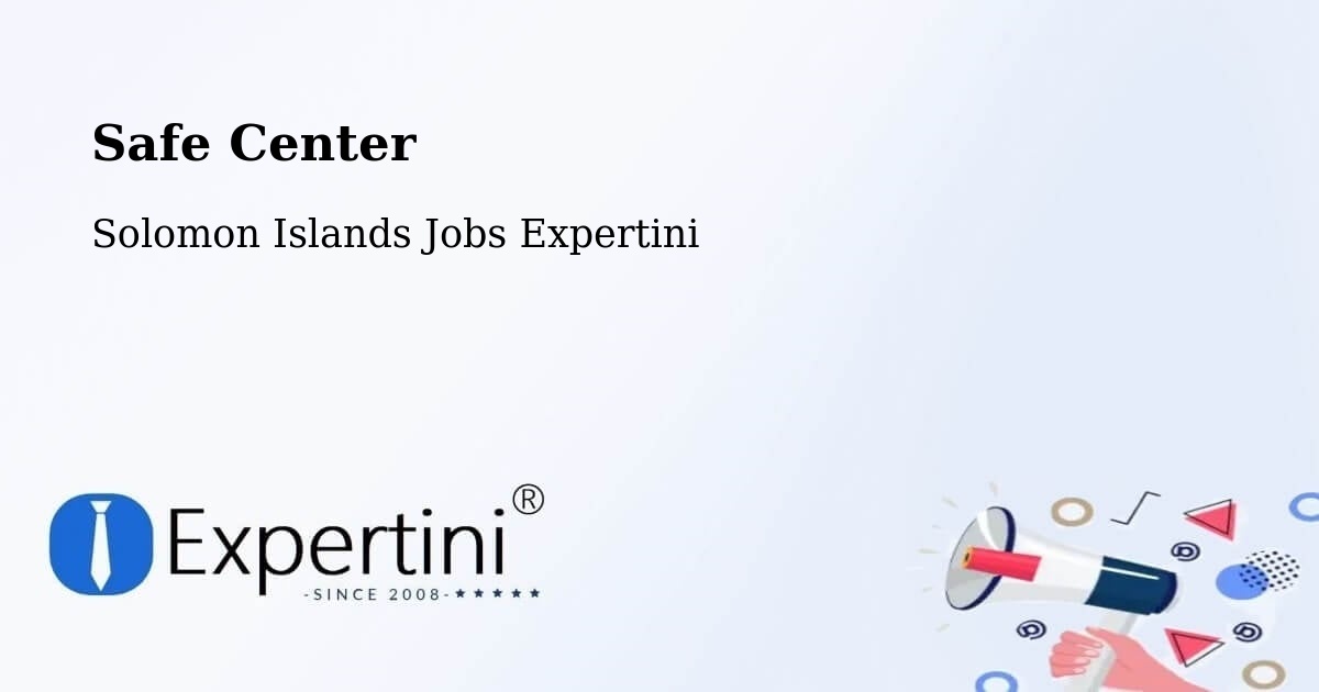 Safe Center - Solomon Islands Jobs Expertini