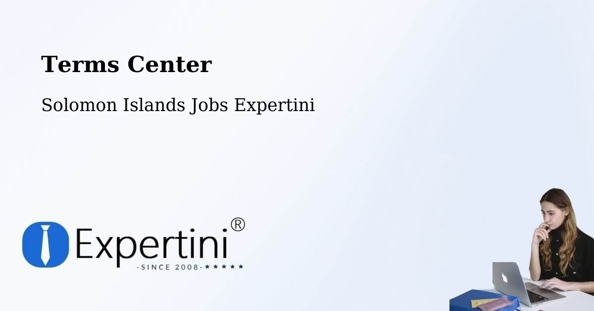 Terms Center - Solomon Islands Jobs Expertini