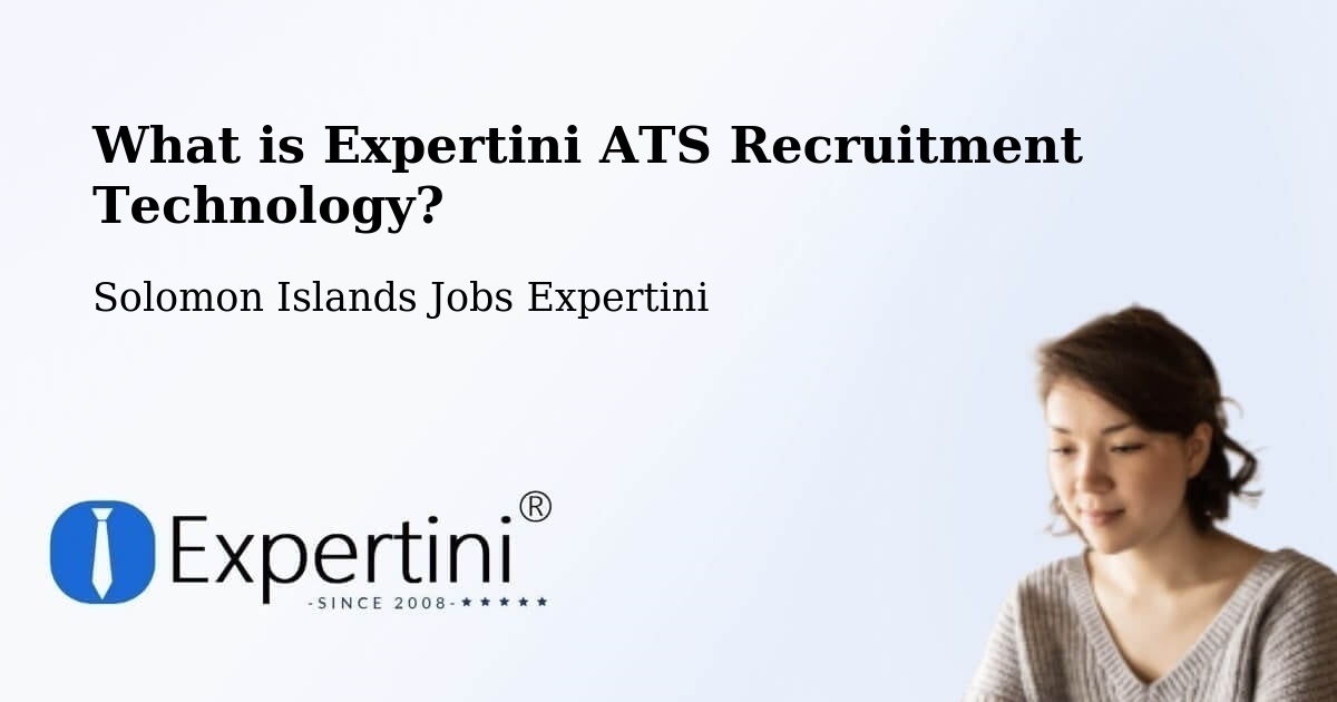 What is Expertini ATS Recruitment Technology? - Solomon Islands Jobs Expertini