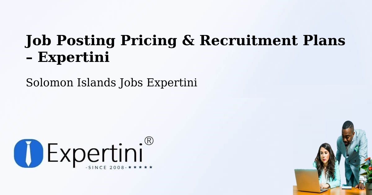 Job Posting Pricing & Recruitment Plans – Solomon Islands - Solomon Islands Jobs Expertini