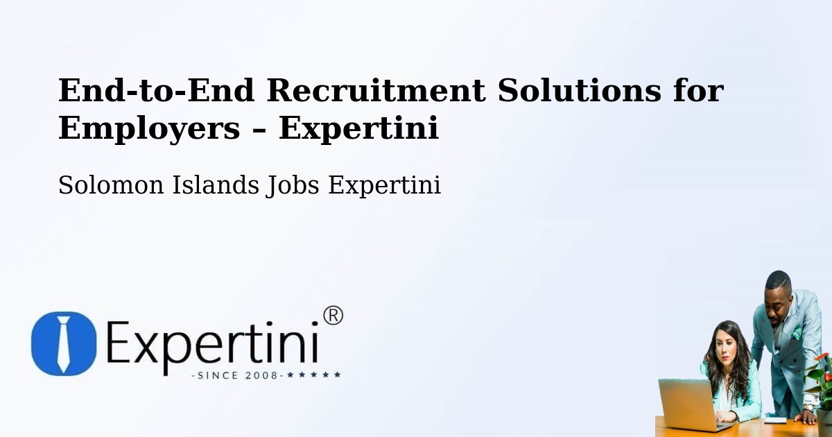 Recruitment Solutions for Employers – Solomon Islands - Solomon Islands Jobs Expertini
