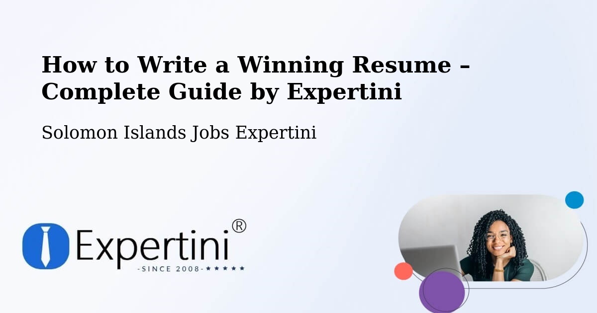 Resume Writing Guide for Job Seekers – Solomon Islands - Solomon Islands Jobs Expertini