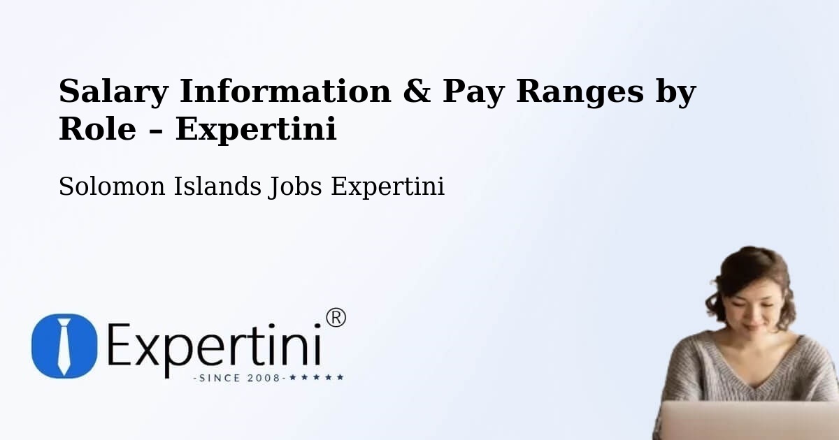 Salary Information & Pay Ranges – Solomon Islands - Solomon Islands Jobs Expertini