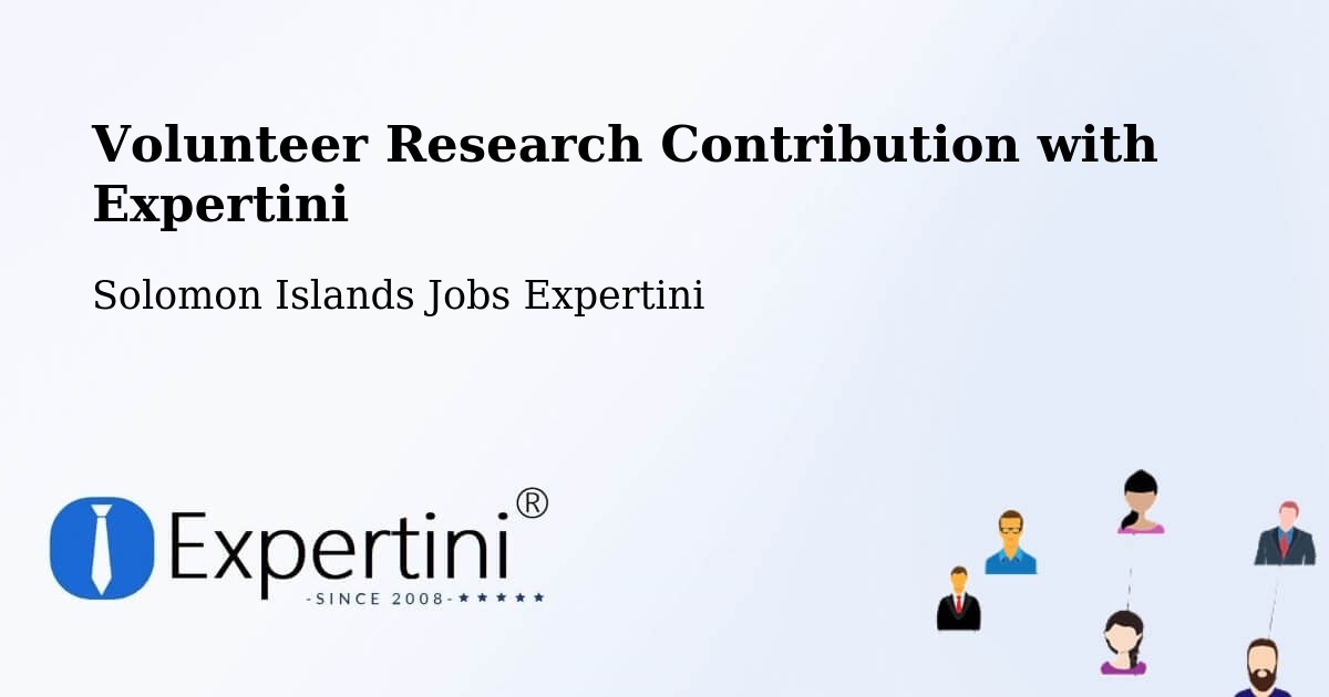 Volunteer Research Contribution Program – Solomon Islands - Solomon Islands Jobs Expertini
